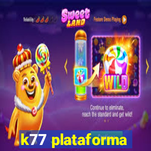 k77 plataforma